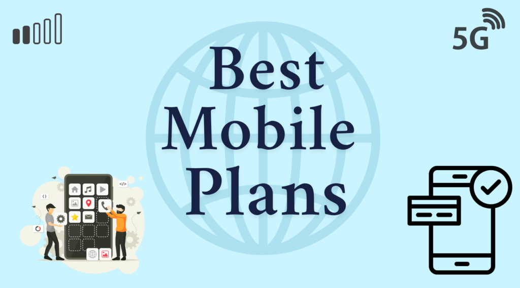 How to Choose the Best Mobile Plan for Your Needs Best Mobile Plans